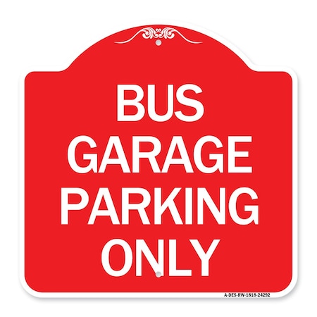 Signmission Designer Series Sign-Bus Garage Parking Only, Red & White Aluminum Sign, 18" x 18", RW-1818-24292 A-DES-RW-1818-24292